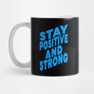 Stay positive and strong Mug